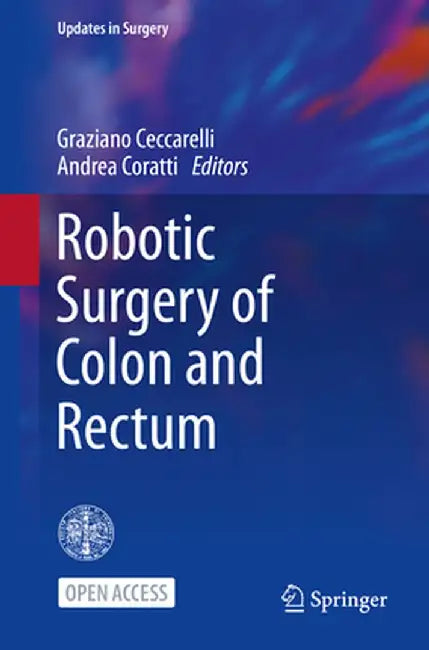 Robotic Surgery of Colon and Rectum by Graziano Ceccarelli