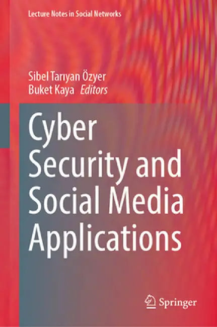 Cyber Security and Social Media Applications by Sibel Tarıyan Özyer
