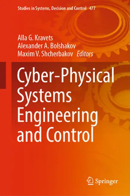 Cyber-Physical Systems Engineering and Control by Alla G. Kravets