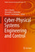 Cyber-Physical Systems Engineering and Control by Alla G. Kravets