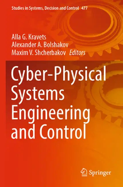 Cyber-Physical Systems Engineering and Control by Alla G. Kravets
