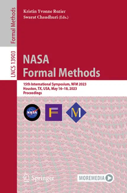 NASA Formal Methods: 15th International Symposium, Nfm 2023, Houston, Tx, Usa, May 16-18, 2023, Proceedings by Kristin Yvonne Rozier