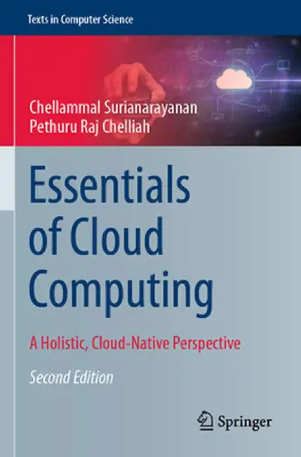 Essentials of Cloud Computing: A Holistic, Cloud-Native Perspective by Chellammal Surianarayanan