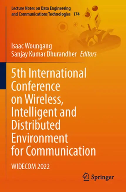 5th International Conference on Wireless, Intelligent and Distributed Environment for Communication: Widecom 2022 by Isaac Woungang