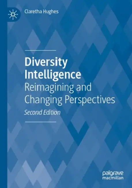 Diversity Intelligence: Reimagining and Changing Perspectives by Claretha Hughes