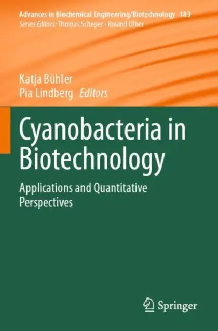 Cyanobacteria in Biotechnology: Applications and Quantitative Perspectives by Katja Bühler