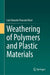 Weathering of Polymers and Plastic Materials by Luís Eduardo Pimentel Real