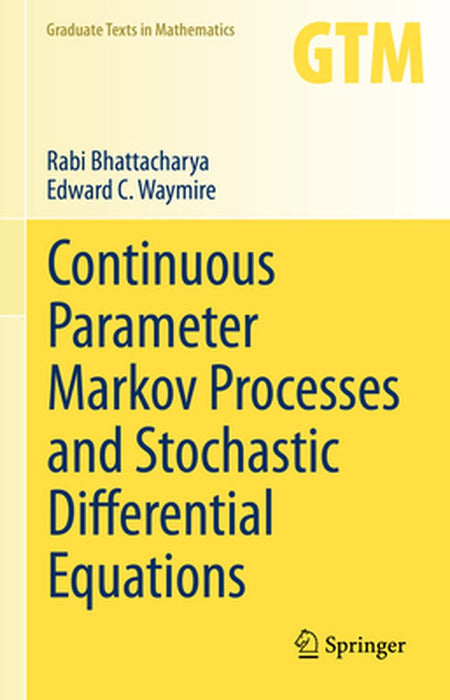 Continuous Parameter Markov Processes and Stochastic Differential Equations by Rabi Bhattacharya