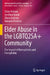 Elder Abuse in the Lgbtq2sa+ Community: The Impact of Homophobia and Transphobia by Claire Robson
