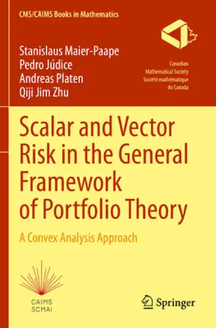 Scalar and Vector Risk in the General Framework of Portfolio Theory: A Convex Analysis Approach by Stanislaus Maier-Paape