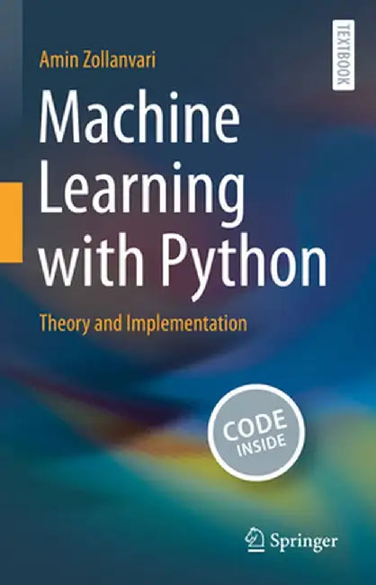 Machine Learning with Python: Theory and Implementation by Amin Zollanvari