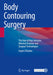 Body Contouring Surgery: The Role of Non-Invasive, Minimal-Invasive and Surgical Technologies by Evgeni Sharkov