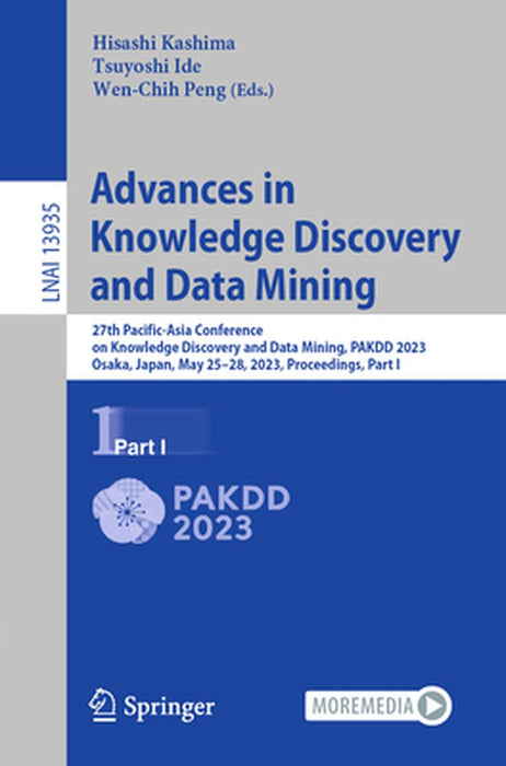 Advances in Knowledge Discovery and Data Mining: 27th Pacific-Asia Conference on Knowledge Discovery and Data Mining, Pakdd 2023, Osaka, Japan, May 25 by Hisashi Kashima