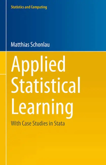 Applied Statistical Learning: With Case Studies In Stata by Schonlau, Matthias