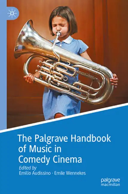 The Palgrave Handbook of Music in Comedy Cinema by Emilio Audissino