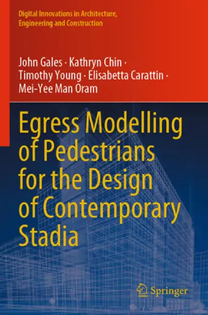 Egress Modelling of Pedestrians for the Design of Contemporary Stadia by John Gales