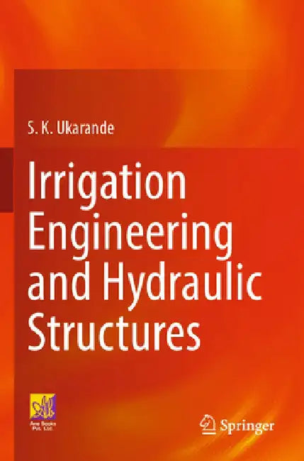 Irrigation Engineering and Hydraulic Structures by S. K. Ukarande