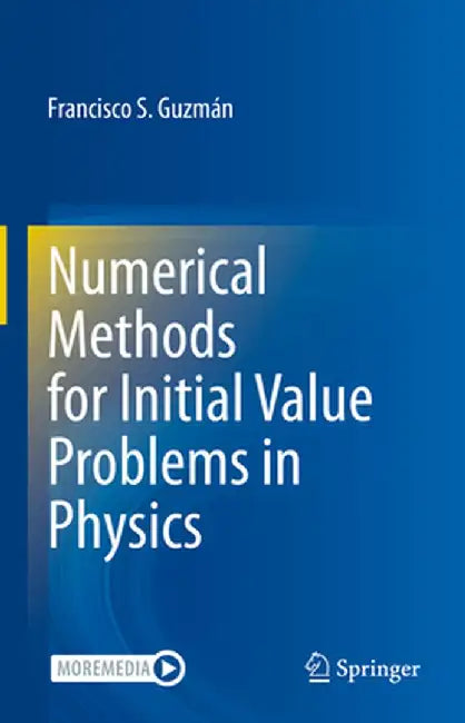 Numerical Methods for Initial Value Problems in Physics by Francisco S. Guzmán