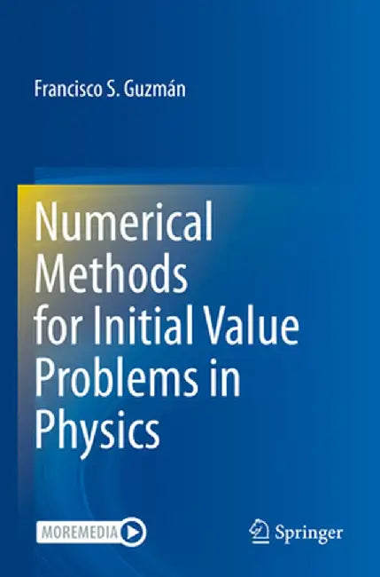 Numerical Methods for Initial Value Problems in Physics by Francisco S. Guzmán
