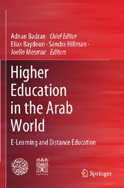 Higher Education in the Arab World: E-Learning and Distance Education by Adnan Badran