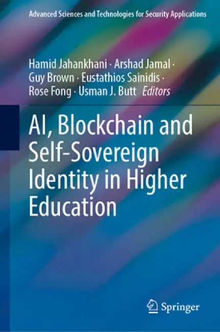 Ai, Blockchain and Self-Sovereign Identity in Higher Education by Hamid Jahankhani
