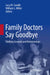 Family Doctors Say Goodbye: Shifting Grounds and Relationships by Lucy M. Candib