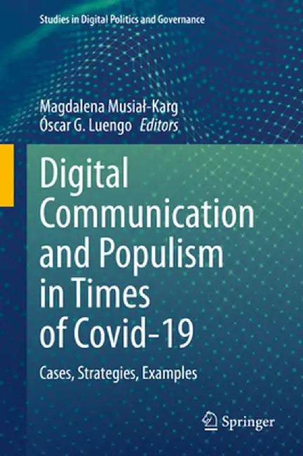 Digital Communication and Populism in Times of Covid-19: Cases, Strategies, Examples by Magdalena Musial-Karg