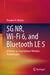 5g Nr, Wi-Fi 6, and Bluetooth Le 5: A Primer on Smartphone Wireless Technologies by Douglas H. Morais