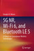 5g Nr, Wi-Fi 6, and Bluetooth Le 5: A Primer on Smartphone Wireless Technologies by Douglas H. Morais