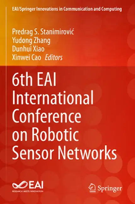 6th Eai International Conference on Robotic Sensor Networks by Predrag S. Stanimirovic