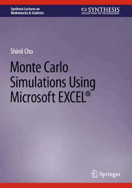 Monte Carlo Simulations Using Microsoft Excel(r) by Shinil Cho