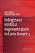 Indigenous Political Representation in Latin America by Adrian Albala