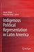 Indigenous Political Representation in Latin America by Adrian Albala