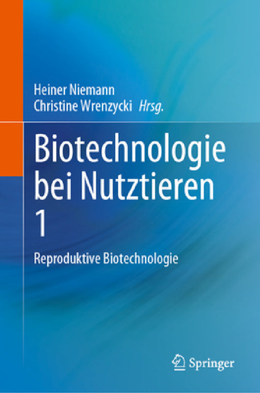 Biotechnologie Bei Nutztieren 1: Reproduktive Biotechnologie by Heiner Niemann, Christine Wrenzycki