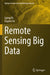 Remote Sensing Big Data by Liping Di