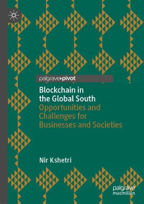 Blockchain in the Global South: Opportunities and Challenges for Businesses and Societies by Nir Kshetri