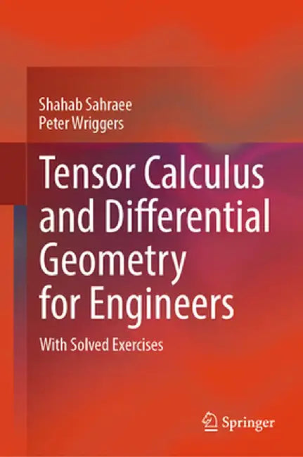 Tensor Calculus and Differential Geometry for Engineers: With Solved Exercises by Shahab Sahraee