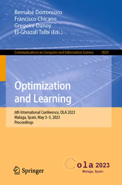 Optimization and Learning: 6th International Conference, Ola 2023, Malaga, Spain, May 3-5, 2023, Proceedings by Bernabé Dorronsoro