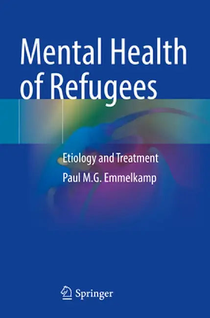 Mental Health of Refugees: Etiology and Treatment by Paul M. G. Emmelkamp