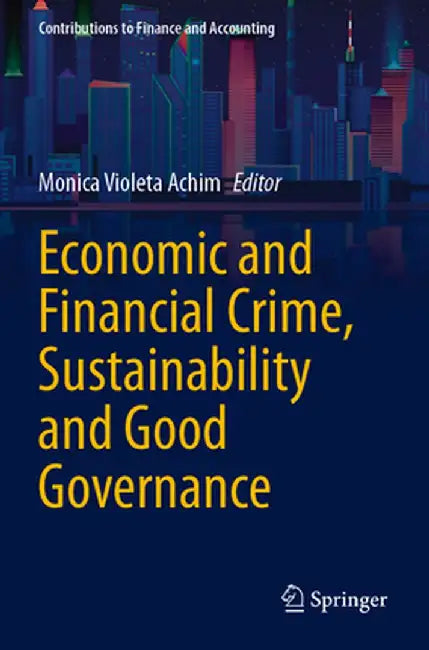 Economic and Financial Crime, Sustainability and Good Governance by Monica Violeta Achim