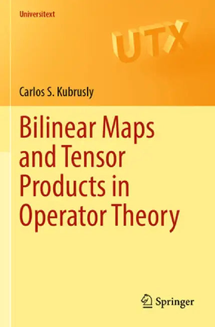 Bilinear Maps And Tensor Products In Operator Theory by Kubrusly, Carlos S.