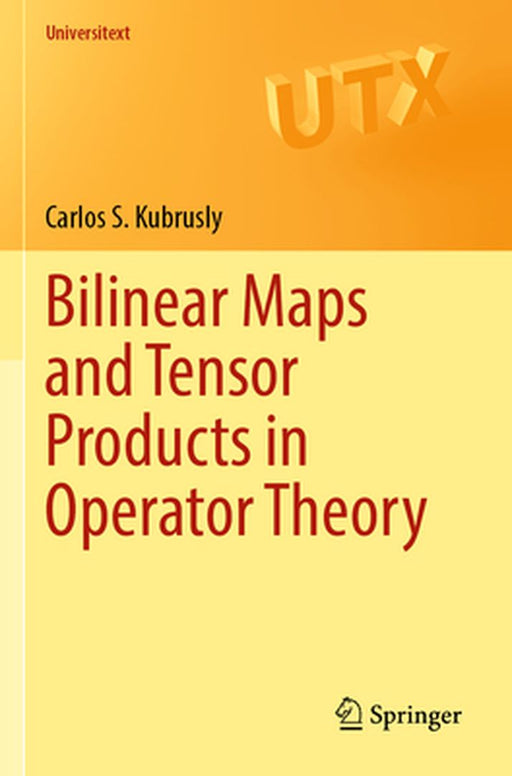 Bilinear Maps And Tensor Products In Operator Theory by Kubrusly, Carlos S.