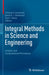 Integral Methods in Science and Engineering: Analytic and Computational Procedures by Christian Constanda