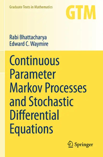 Continuous Parameter Markov Processes and Stochastic Differential Equations by Rabi Bhattacharya