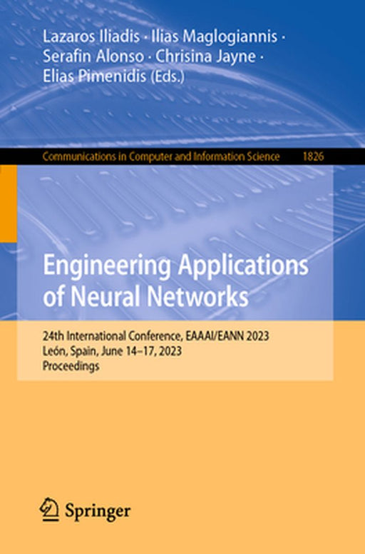 Engineering Applications of Neural Networks: 24th International Conference, Eaaai/Eann 2023, León, Spain, June 14-17, 2023, Proceedings by Lazaros Iliadis