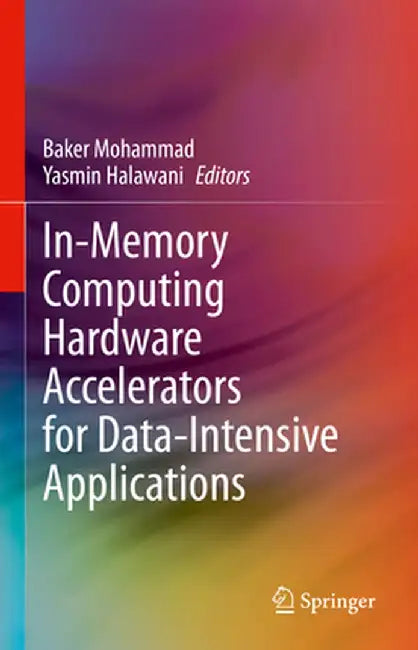 In-Memory Computing Hardware Accelerators for Data-Intensive Applications by Baker Mohammad