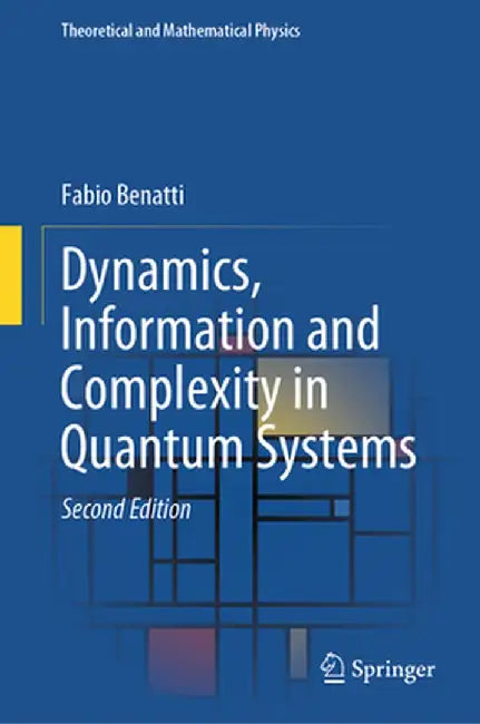 Dynamics, Information and Complexity in Quantum Systems by Fabio Benatti