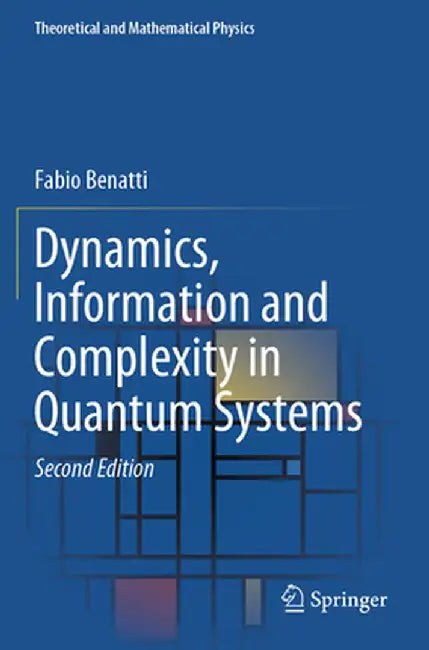 Dynamics, Information and Complexity in Quantum Systems by Fabio Benatti