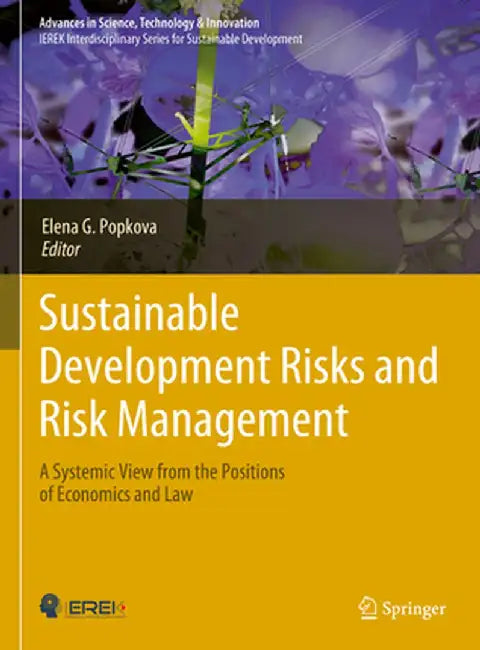 Sustainable Development Risks and Risk Management: A Systemic View from the Positions of Economics and Law by Elena G. Popkova
