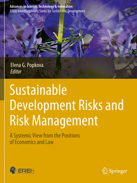 Sustainable Development Risks and Risk Management: A Systemic View from the Positions of Economics and Law by Elena G. Popkova